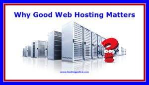 why good web hosting matters,why good hosting is important,importance of good web hosting,web hosting,guide,tips,advice,help,reference,information