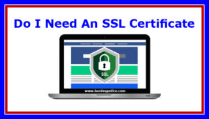 do i need an ssl certificate,do I need a ssl certificate,ssl certificates,secure,security,https,http,http to https,guide,tips,advice,help,pointers